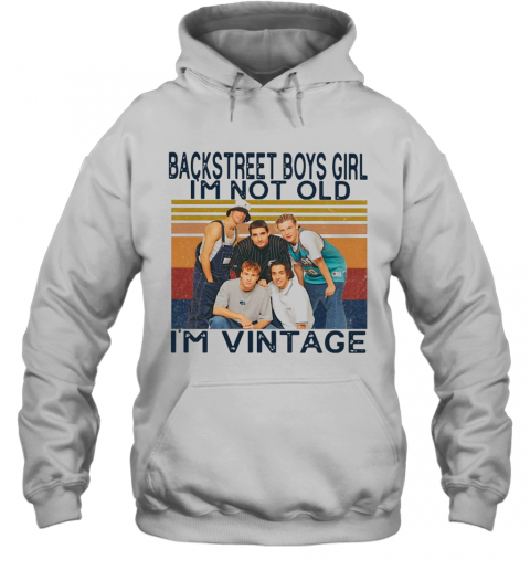 Backstreet Boys Girl I\'M Not Old I\'M Vintage T-Shirt - Kingteeshop