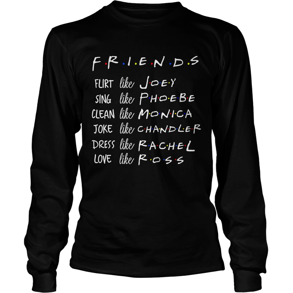 Rachel Phoebe Kingteeshop Like Chandler Friends Ross - Joey TShirt Monica