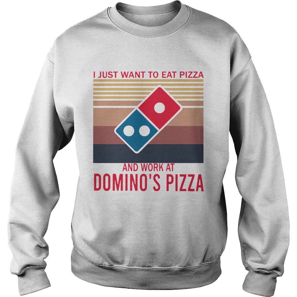 I Just Want To Eat Pizza Dominos Pizza And Dominos Pizza Vintage shirt - Kingteeshop