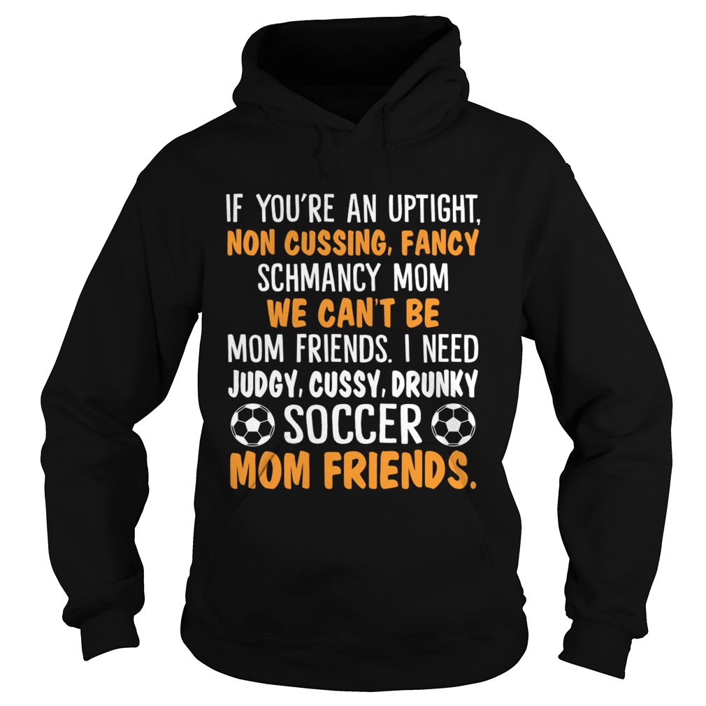 I Need Judgy Cussy Drunky Soccer Mom Friends Funny Women Shirt - Kingteeshop