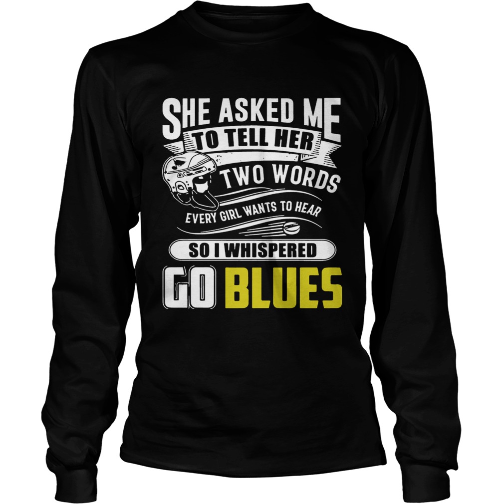 She Asked Me To Tell Her Two Words St Louis Blues Go Blues Shirt -  Kingteeshop