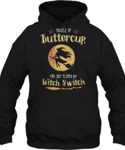 Halloween buckle up buttercup you just flipped my witch switch hoodie