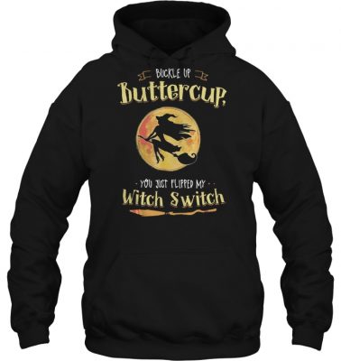 Halloween buckle up buttercup you just flipped my witch switch hoodie