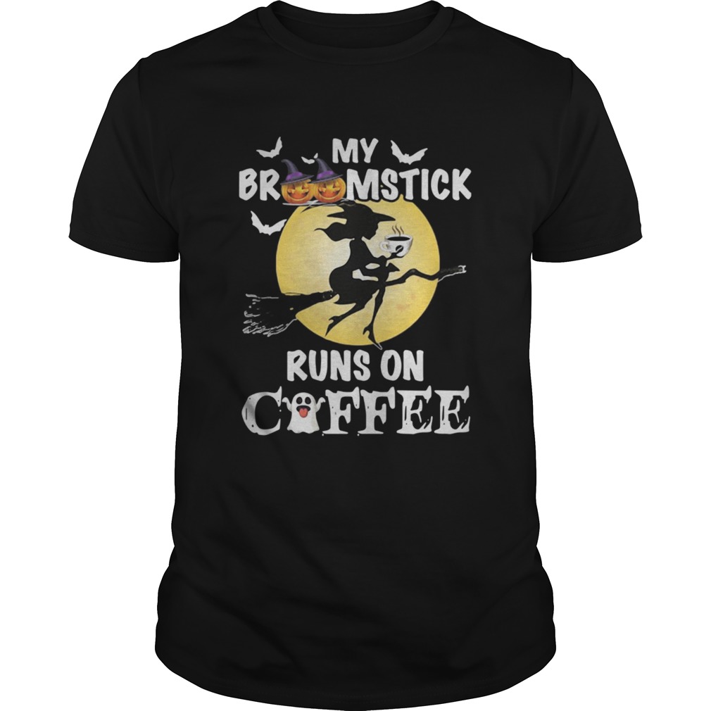 My broomstick runs on coffee shirt