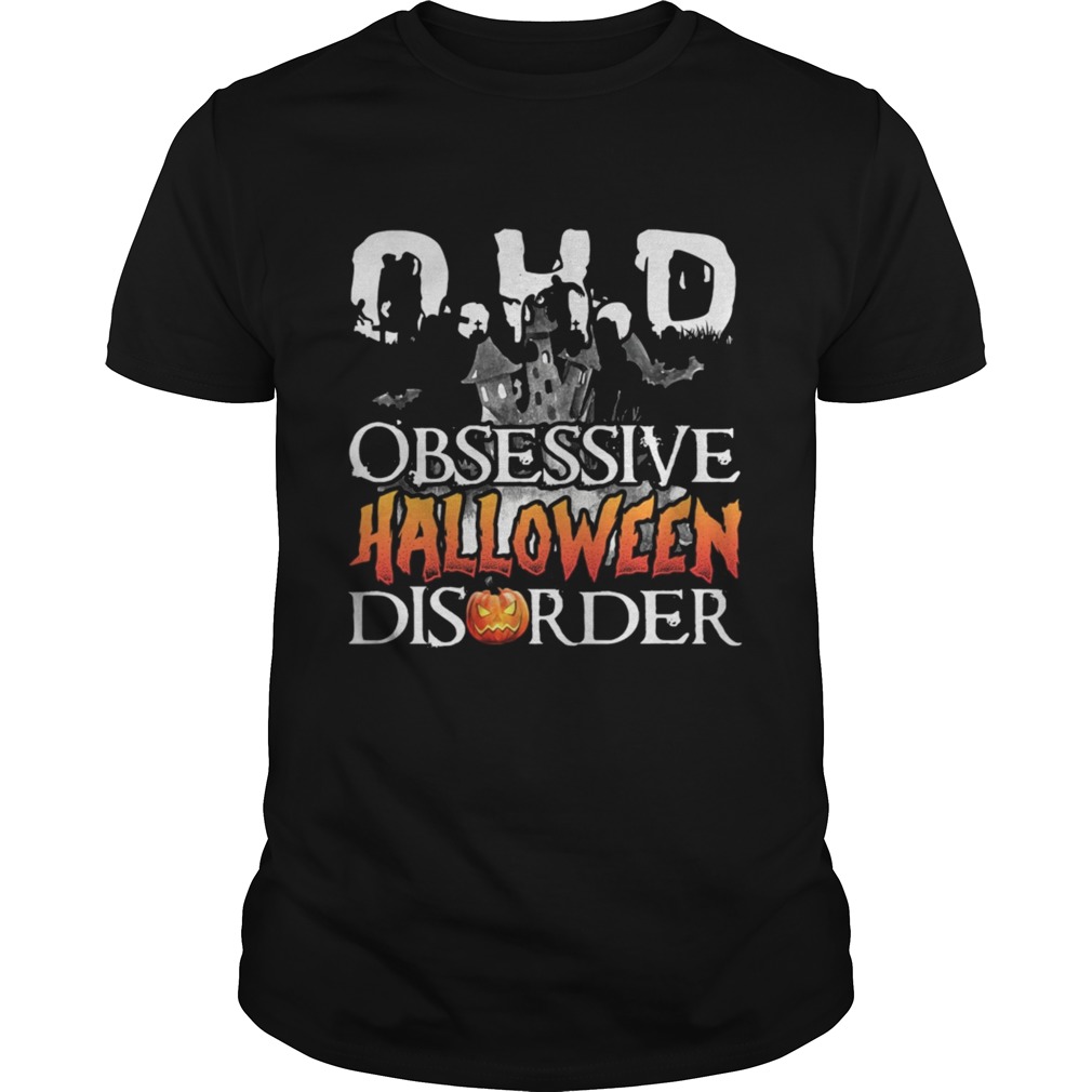 O.H.D Obsessive Halloween Disorder shirt