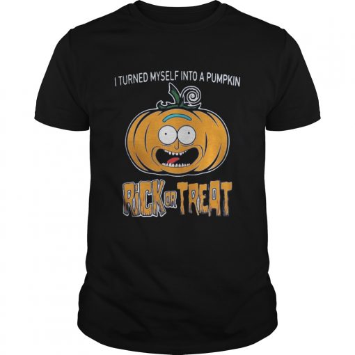 Guys Halloween I turned myself into a pumpkin Rick or Treat shirt