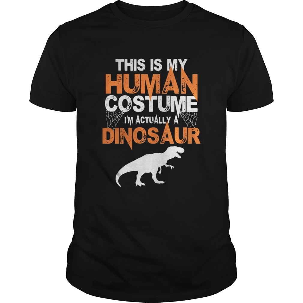 This is my human costume I’m actually a Dinosaur shirt