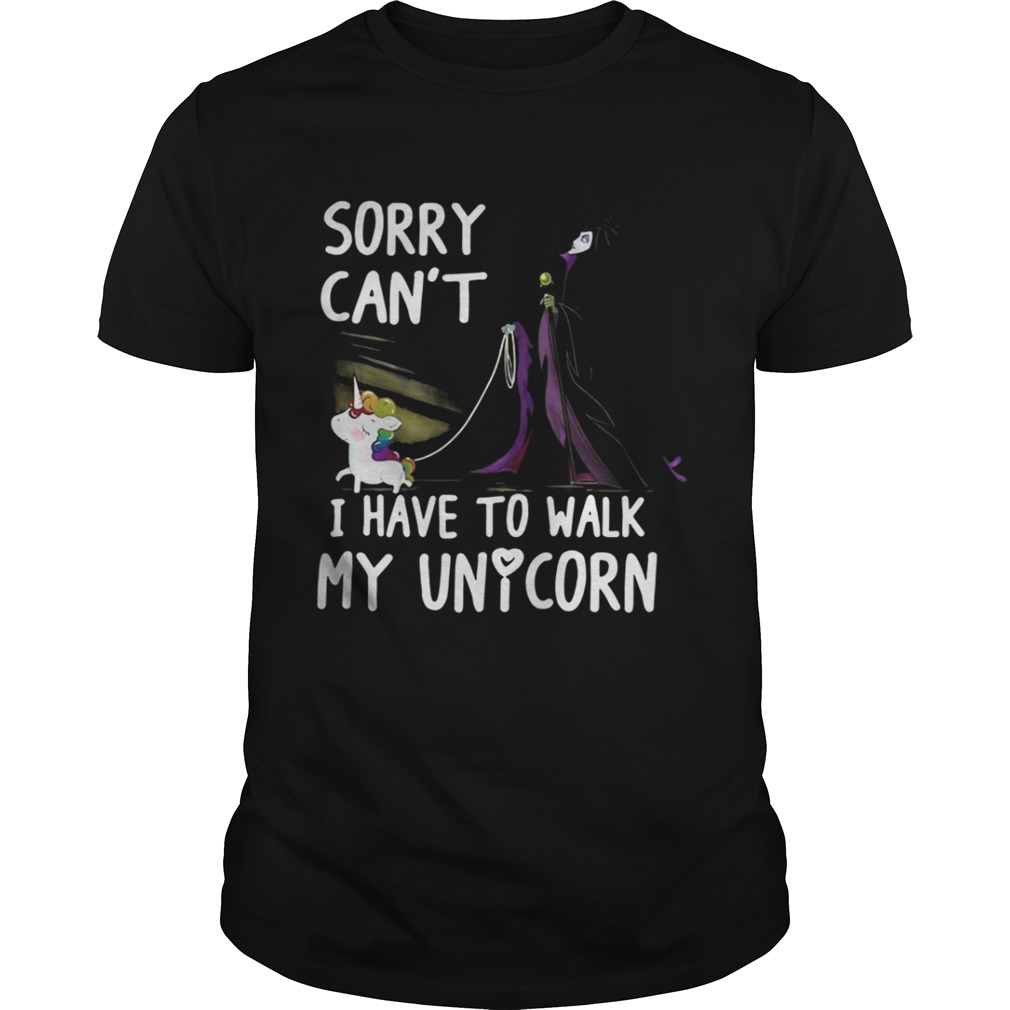 Evil Queen sorry can’t I have to walk my unicorn shirt
