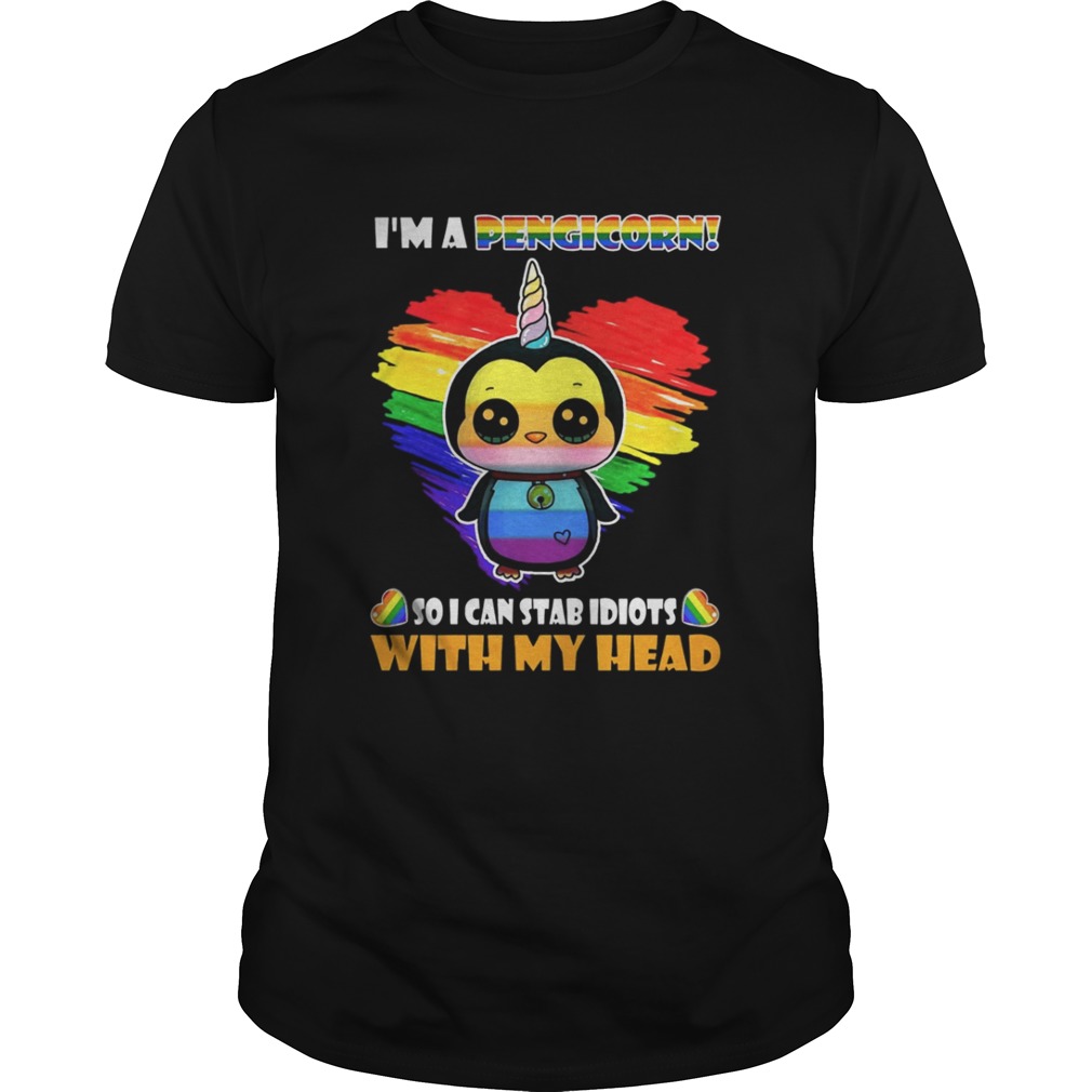 I’m a Pengicorn so I can Stab Idiots with My head shirt