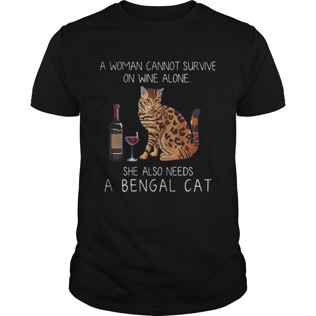 A woman cannot survive on wine alone she also needs a Bengal Cat shirt