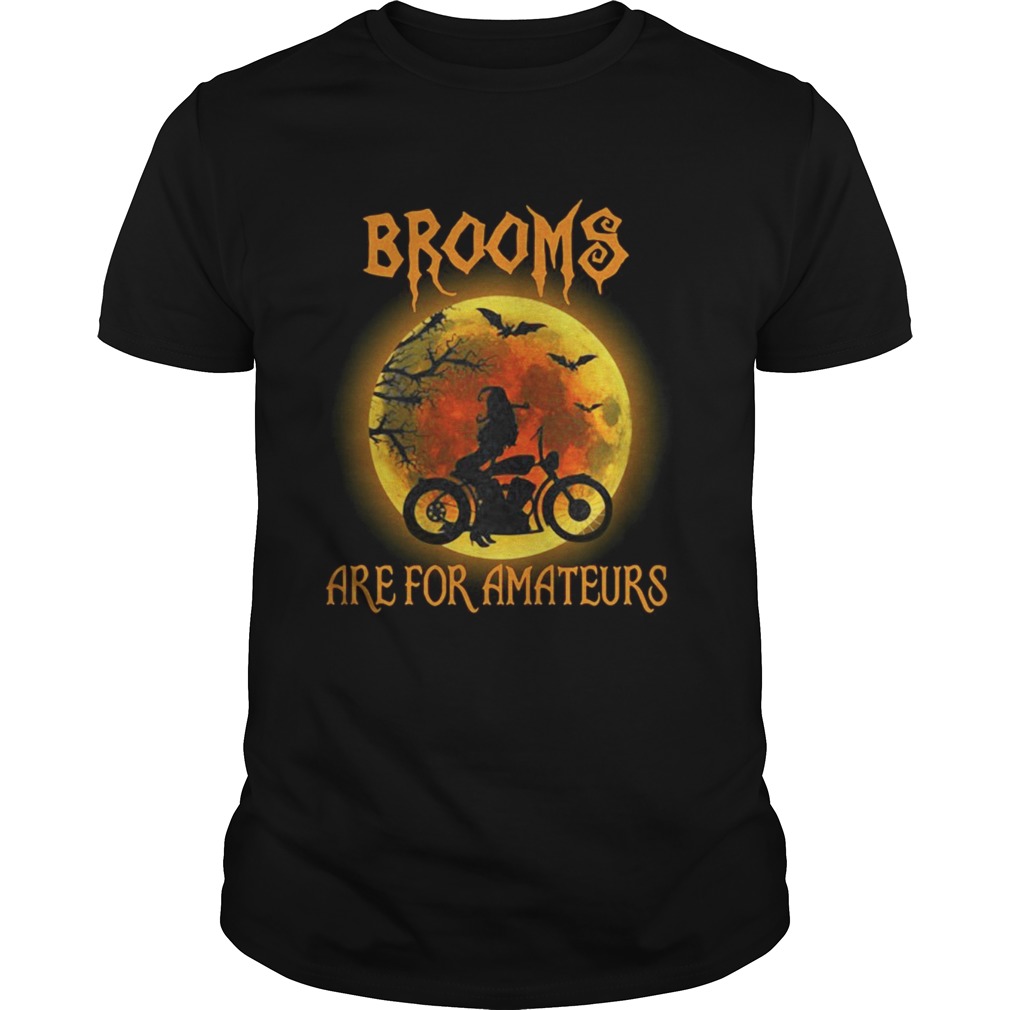 Biker Brooms are for Amateurs Halloween shirt