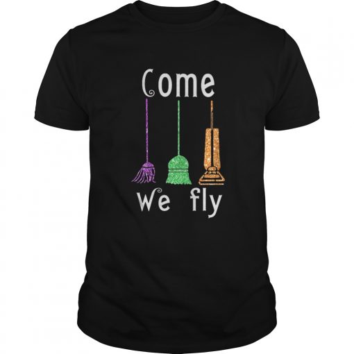 Come We Fly Hocus Pocus Broom Witches Halloween shirt