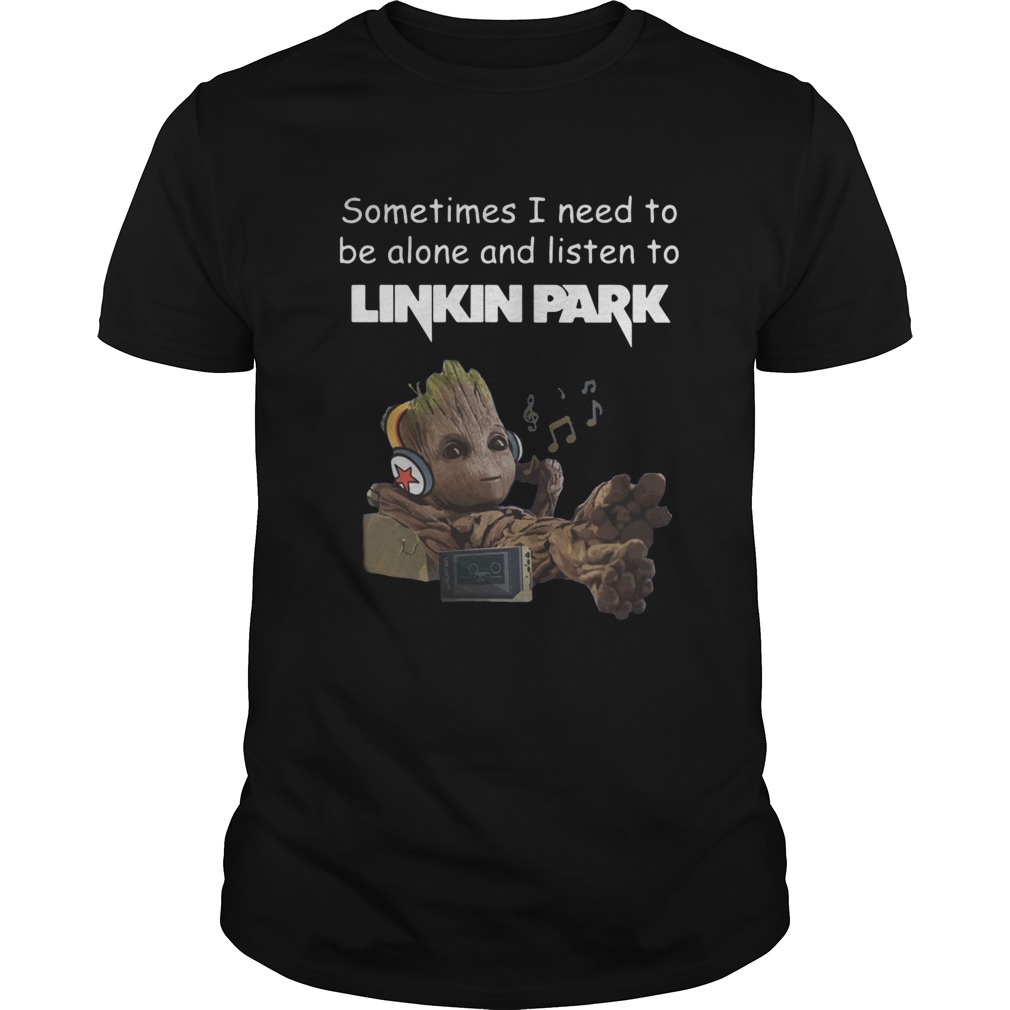 Groot sometimes I need to be alone and listen to linkin park shirt