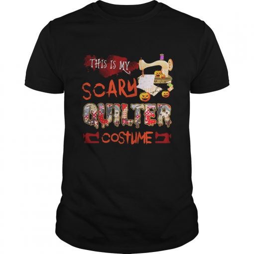 Halloween This is my scary quilter costume shirt
