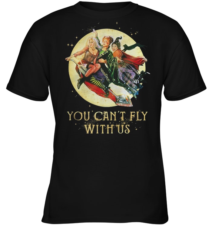 Hocus Pocus you can’t fly with us halloween shirt