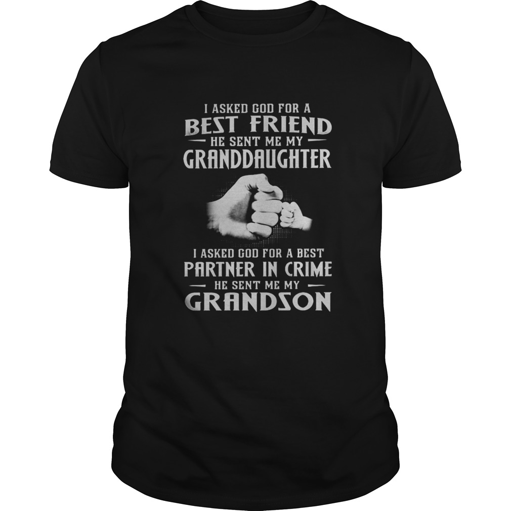 I asked god for a best friend he sent me my Granddaughter and grandson shirt