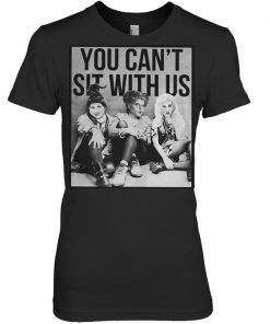 Sanderson Sisters: You can’t sit with us shirt