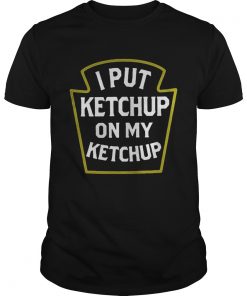 Guys I put ketchup on my ketchup shirt