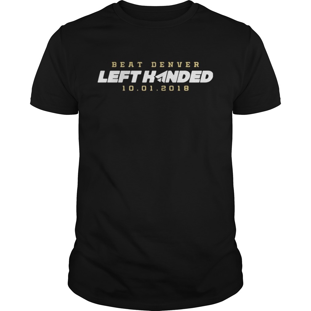 Beat Denver Left Handed 10.01.2018 shirt