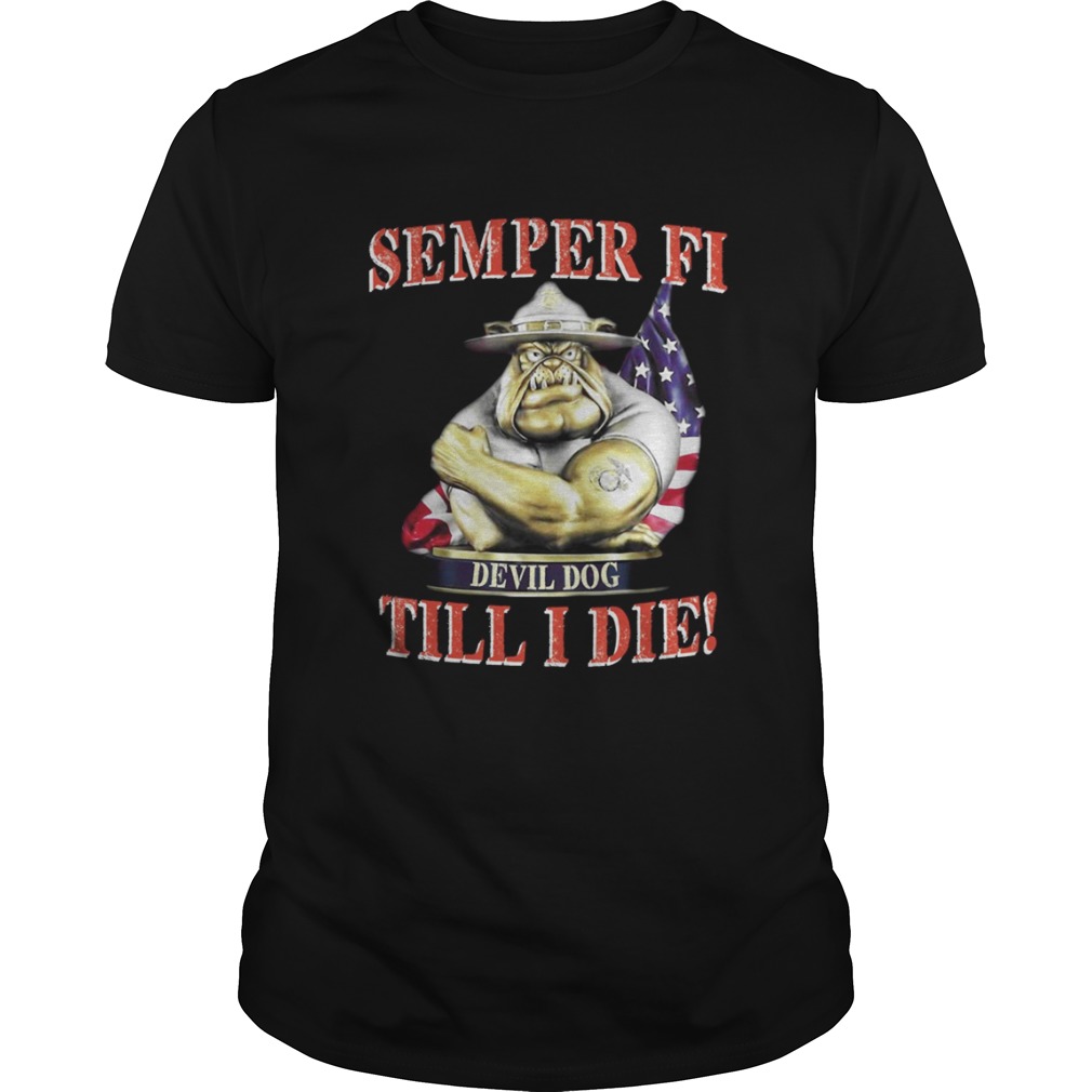 Semper FI Devil Dog Till I Die Shirt