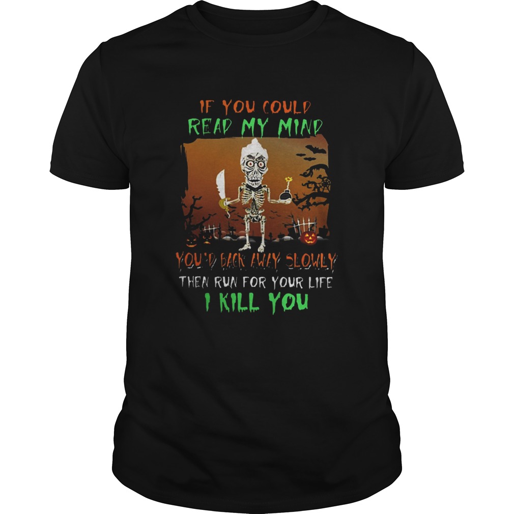 Dead Terrorist if you could read my mind youd back away slowly shirt