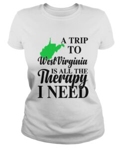 A Trip To West Virginia is all the Threrapy I need classic ladies
