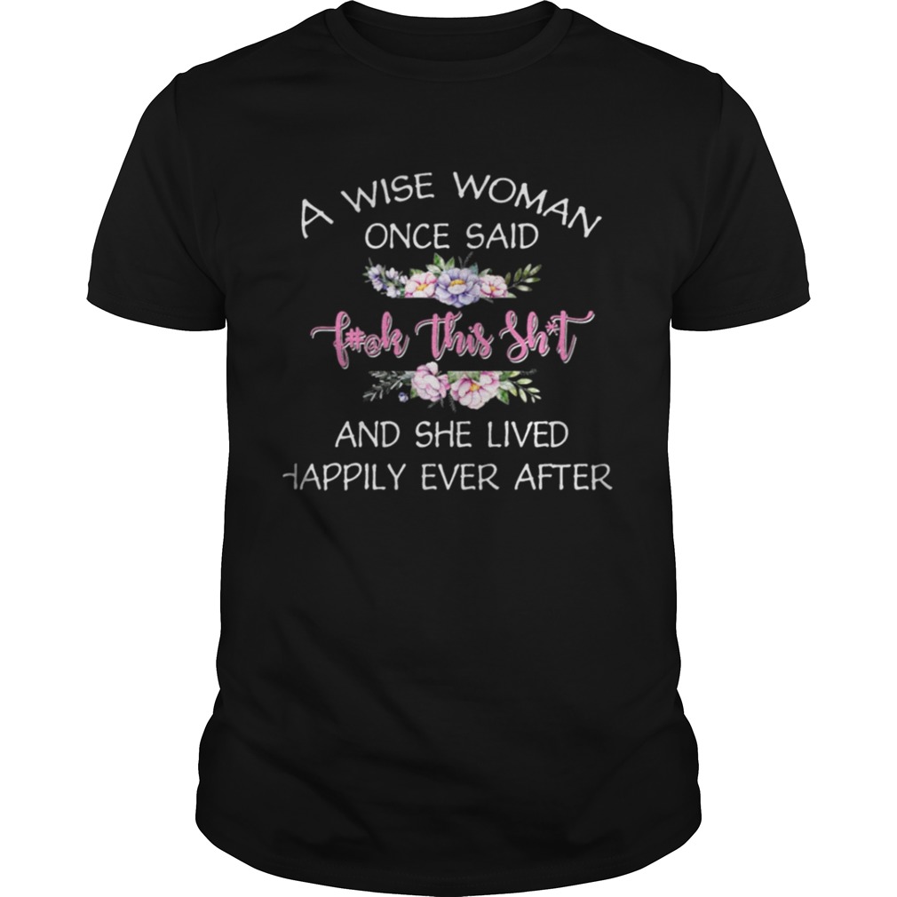 A Wise Woman Lived Happily Ever After Funny Tshirt