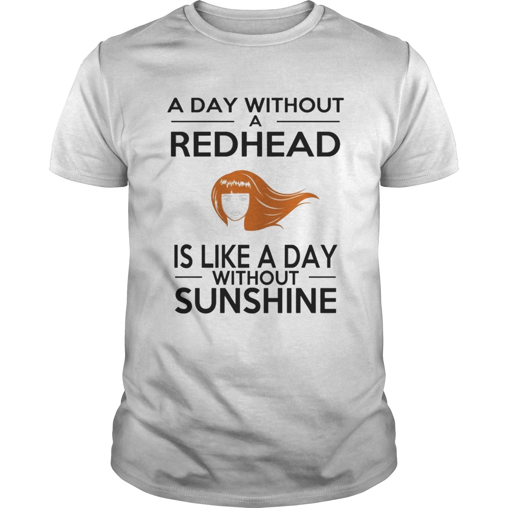 A day without a redhead is like a day without sunshine shirt