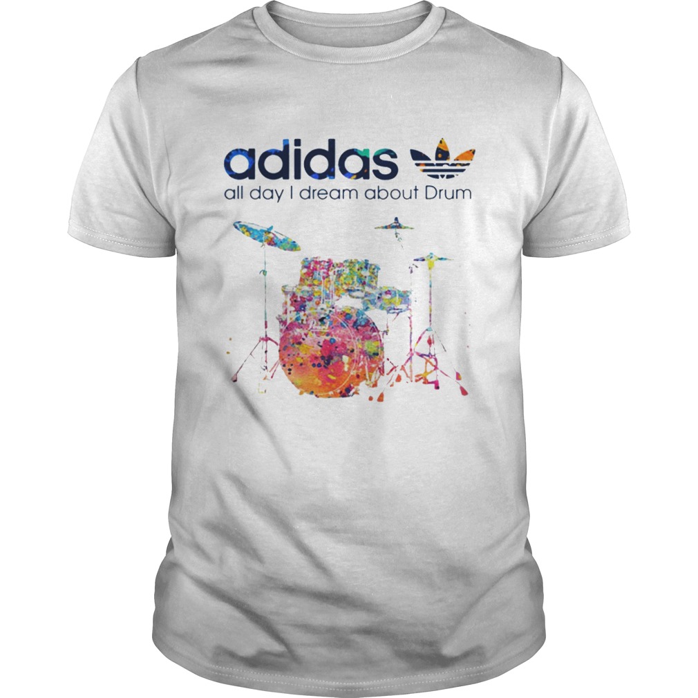 Adidas all I dream about Drum shirt - Kingteeshop