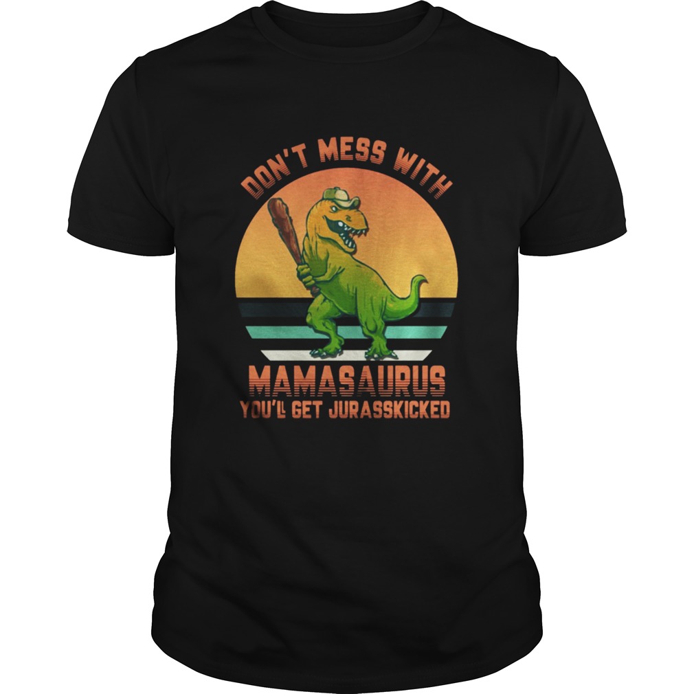 Don’t Mess With Mamasaurus Tshirt
