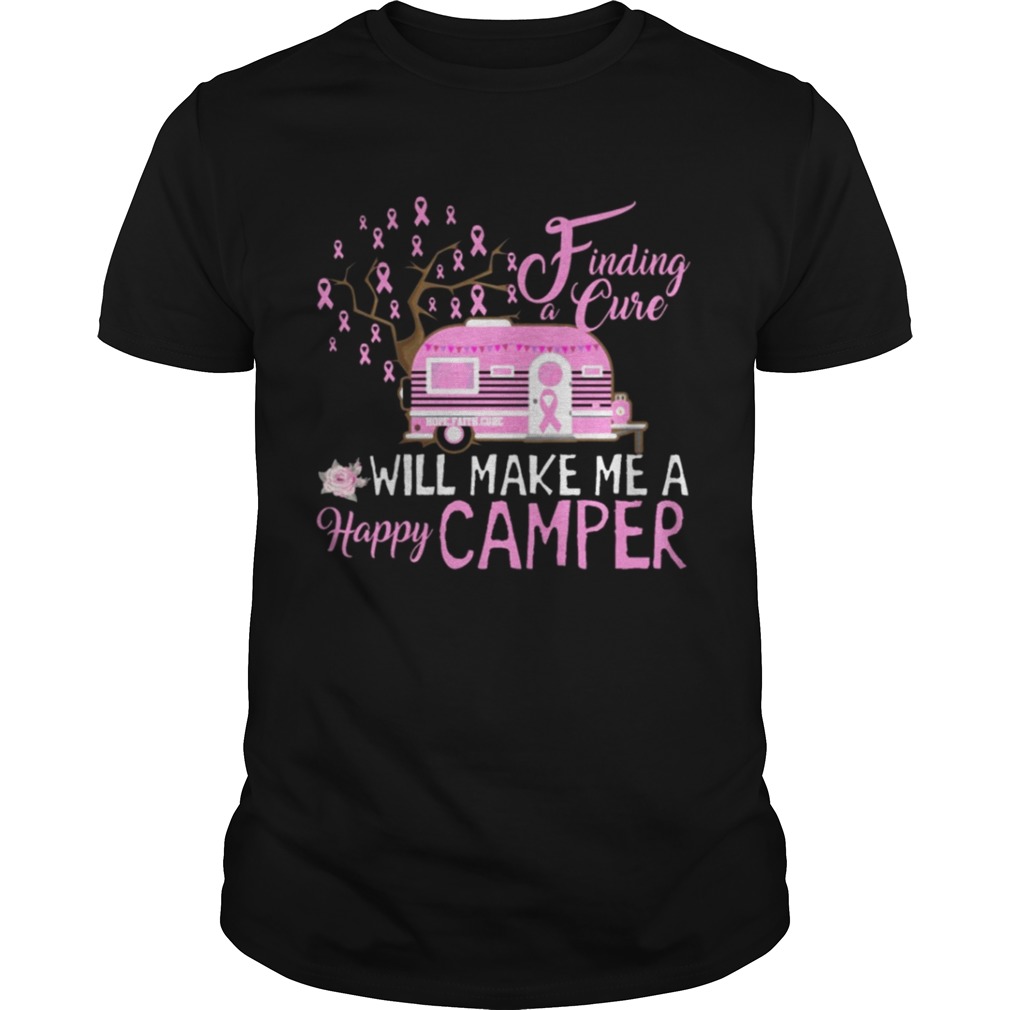 Finding A Cure Will Make Me A Happy Camper Breast Shirt