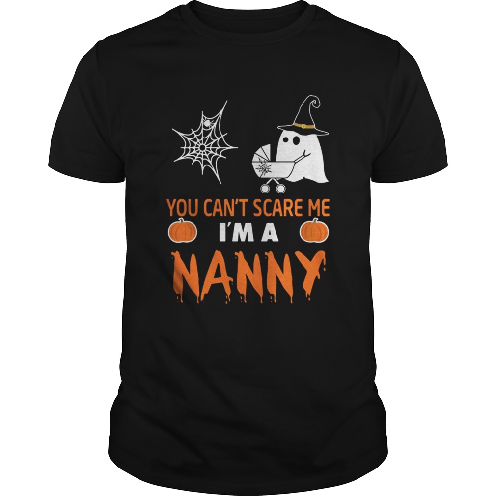 Halloween you can’t scare me I’m a Nanny shirt