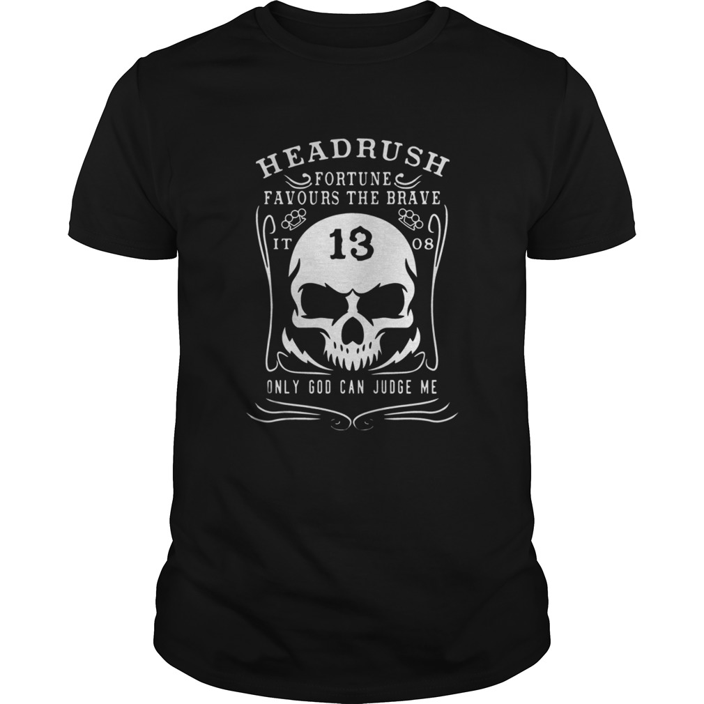 Headrush Fortune Favours The Brave It 13 08 Shirt