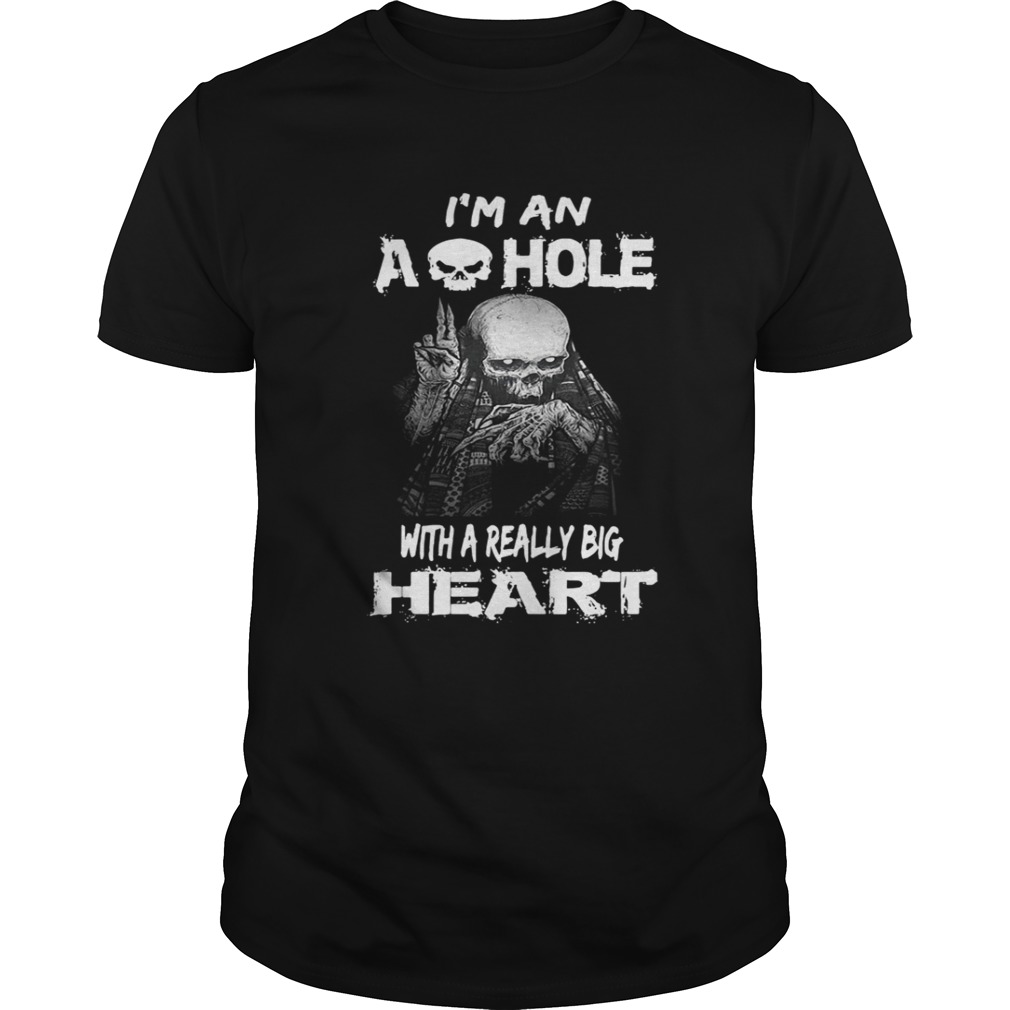 Horror Skeleton I’m An Asshole With A Really Big Heart Shirt