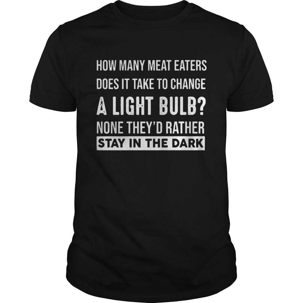 How many meat eaters does it take to change a light Bulb shirt