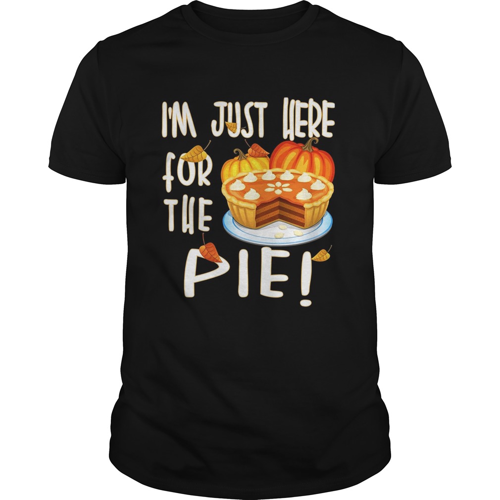 Im Just Here For The Pie TShirt