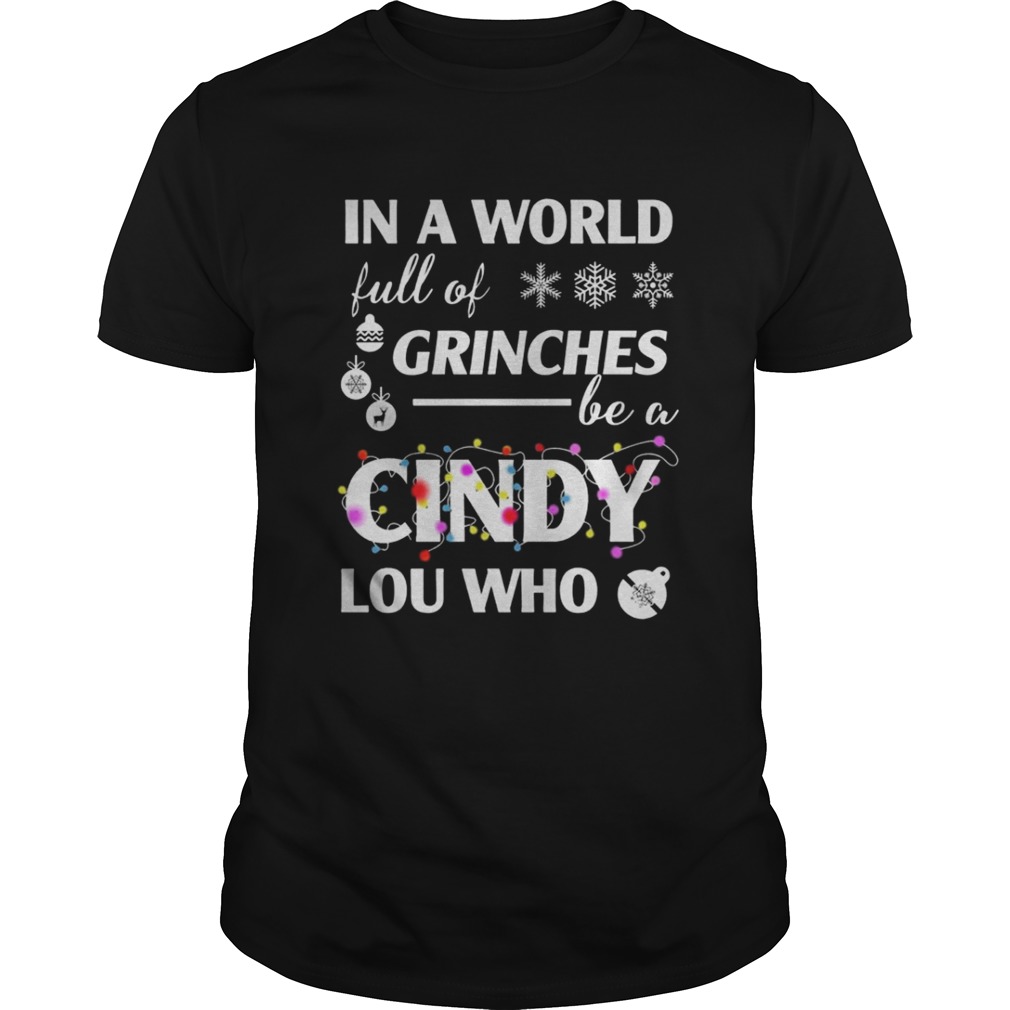 In a world full of grinches cindy lou who christmas Sweat shirt