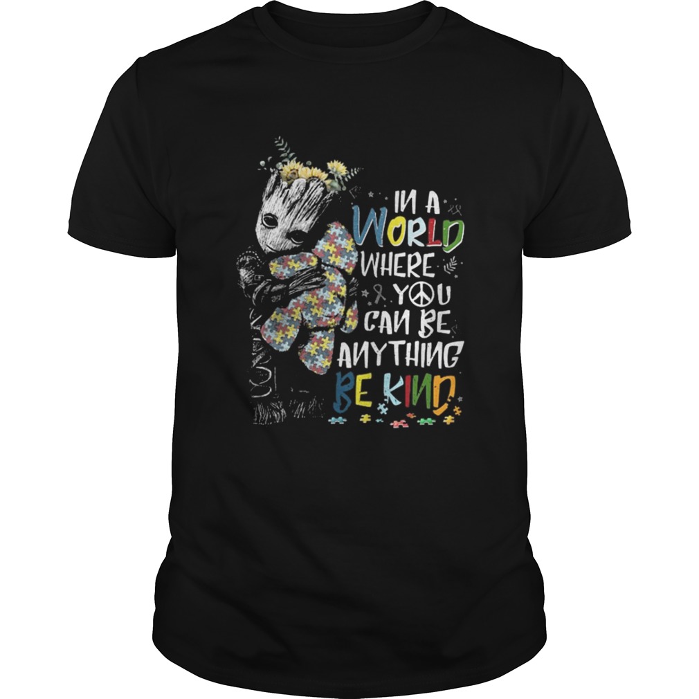 In a world where you can be anything be kind baby groot autism shirt