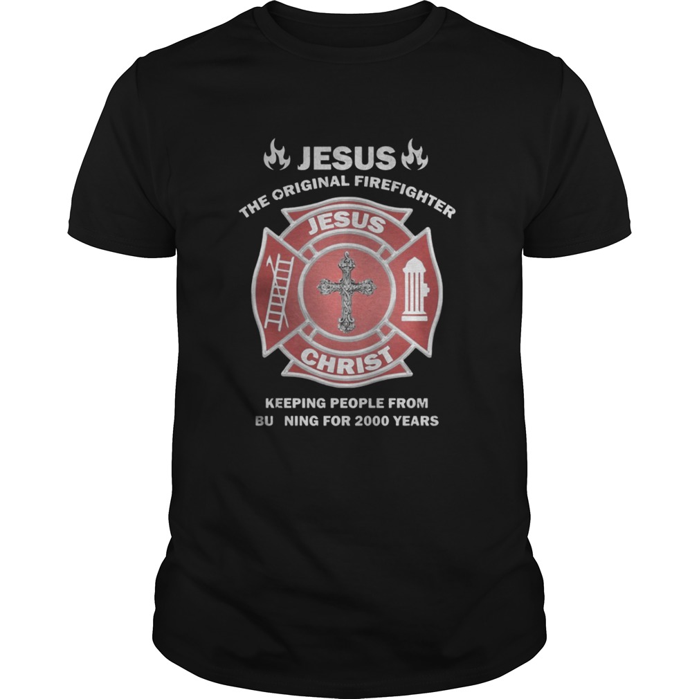 Jesus – The Original Firefighter – Keeping People Shirt