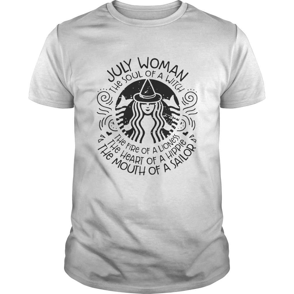 July woman the soul of a witch the fire of the lioness the heart of a hippie the mouth of a sailor shirt