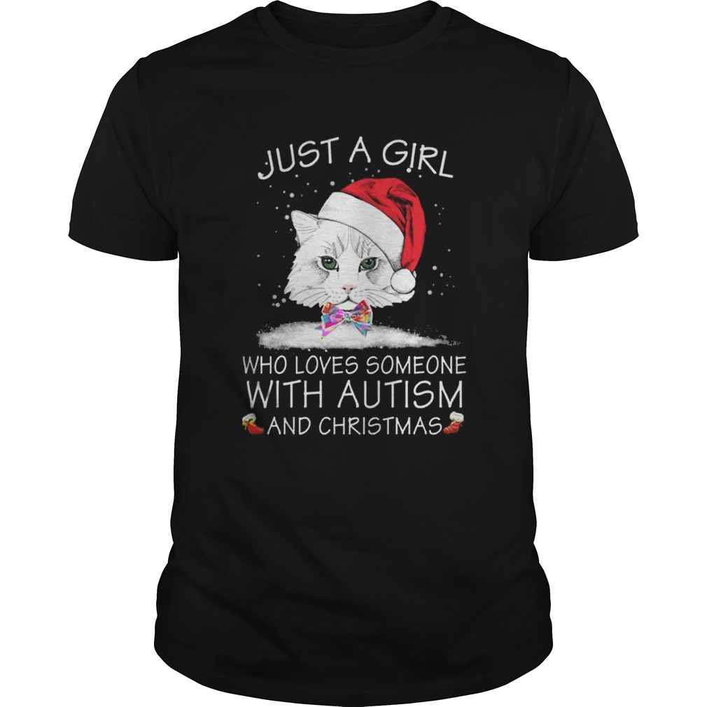 Just a girl who loves someone with autism and christmas shirt