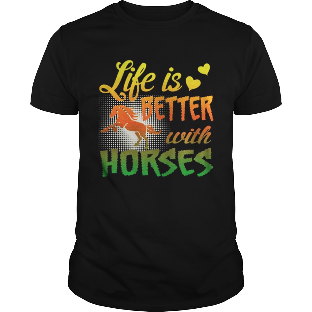 Life Is Better With Horses Horseback Riding T-Shirt