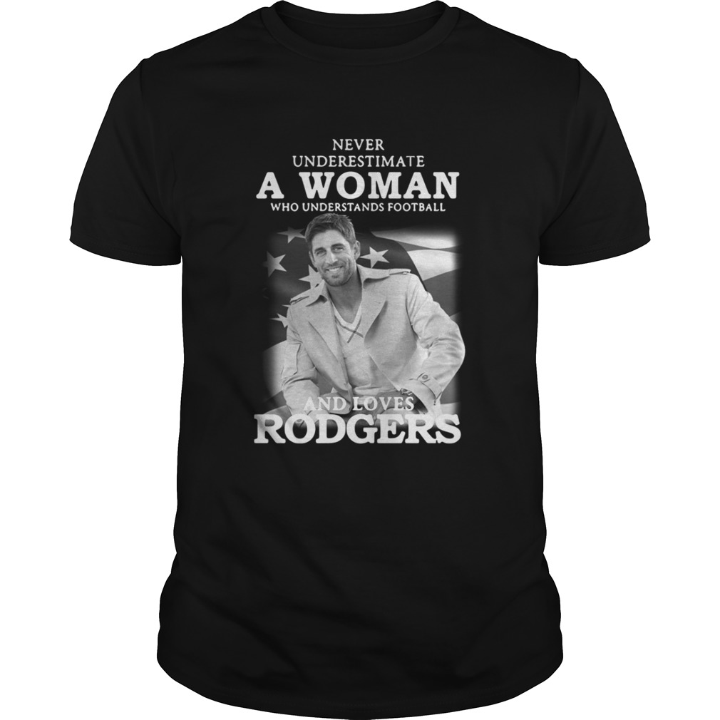 Never underestimate a woman who understands football Rodgers shirt
