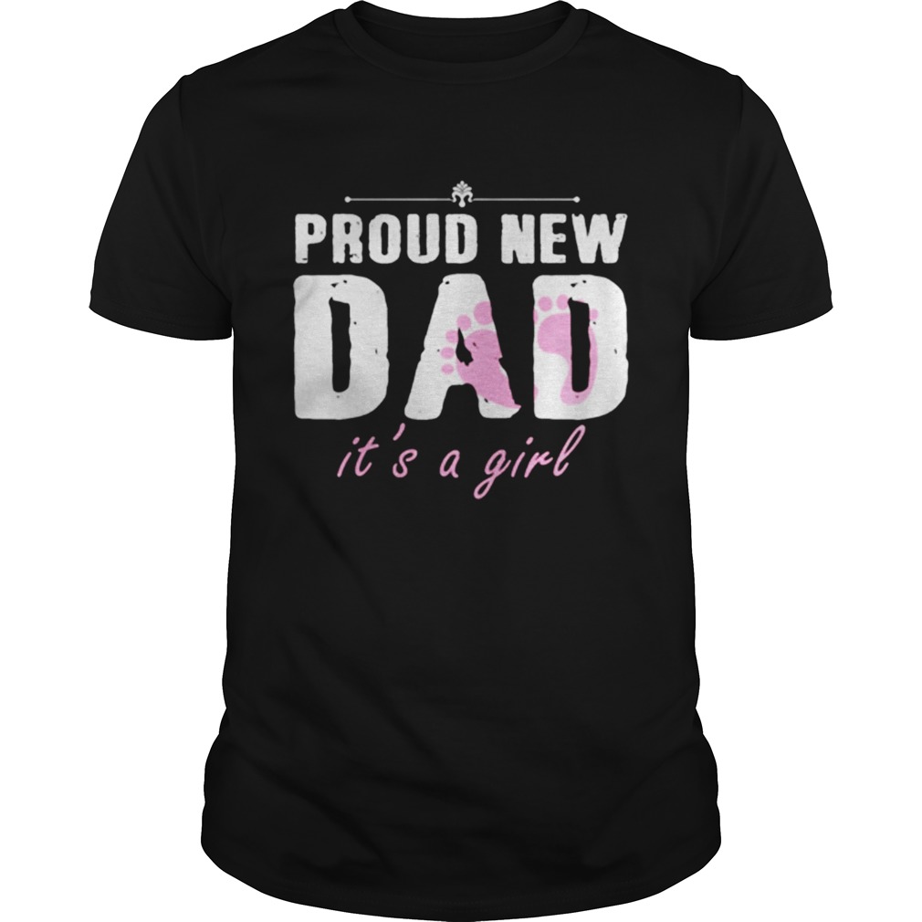 Proud New Dad It’s A Girl T-Shirt
