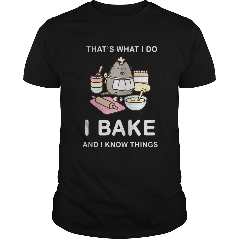 Pusheen That’s what I do I bake and I know things shirt