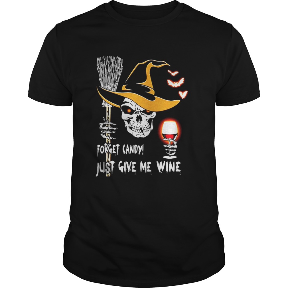 Skull Forget candy just give me wine Halloween shirt