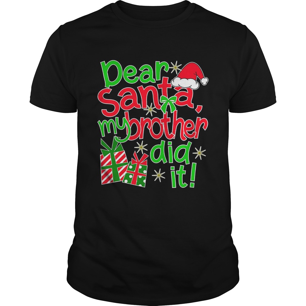The Dear Santa My Brother Did It Shirt