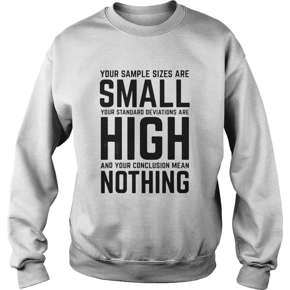 Your Sample Sizes Are Small Your Standard Deviations Are High Shirt ...