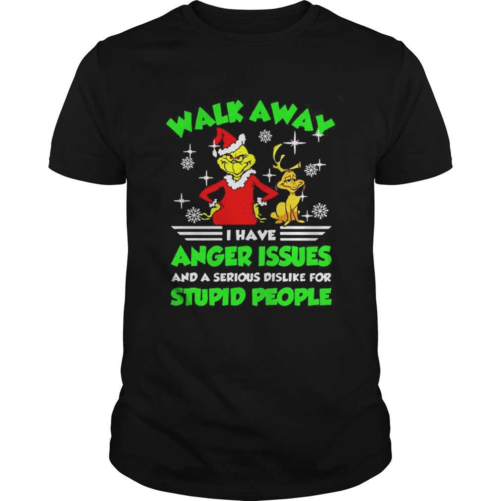 Walk Away I Have Anger Issues Stupid People Grinch Sweat shirt