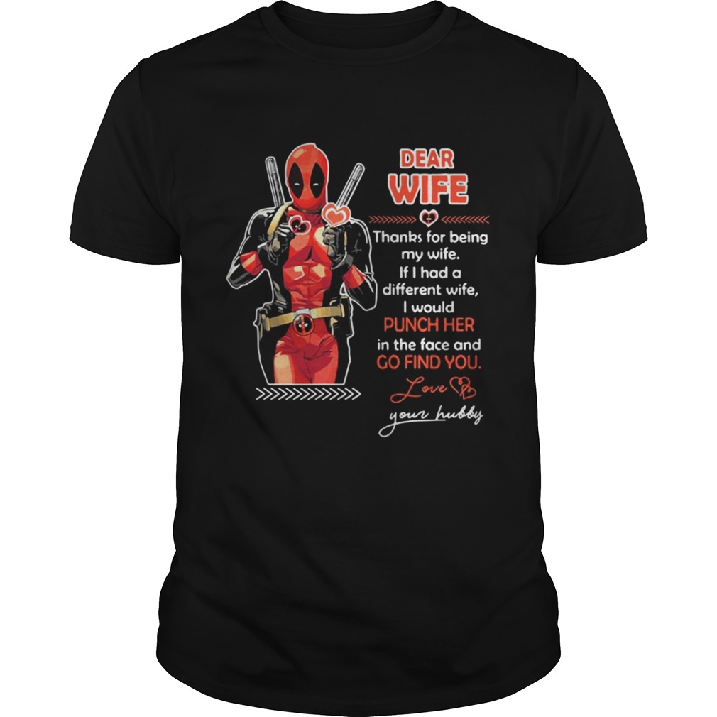 Deadpool Dear wife thanks for being my wife If had a different wife shirt